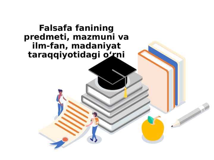 Falsafa fanining predmeti, mazmuni va ilm-fan, madaniyat taraqqiyotidagi o‘rni