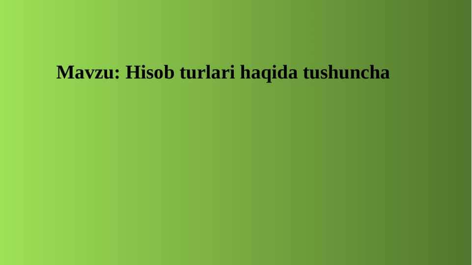 Hisob turlari haqida tushuncha