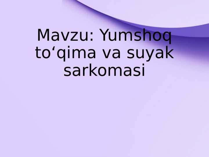 Yumshoq to‘qima va suyak sarkomasi