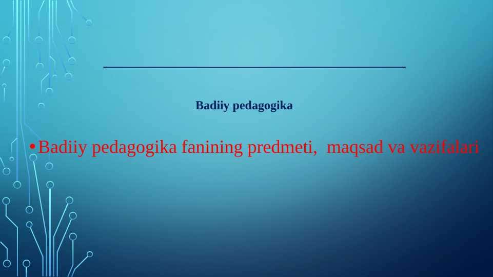 Badiiy pedagogika fanining predmeti, maqsad va vazifalari