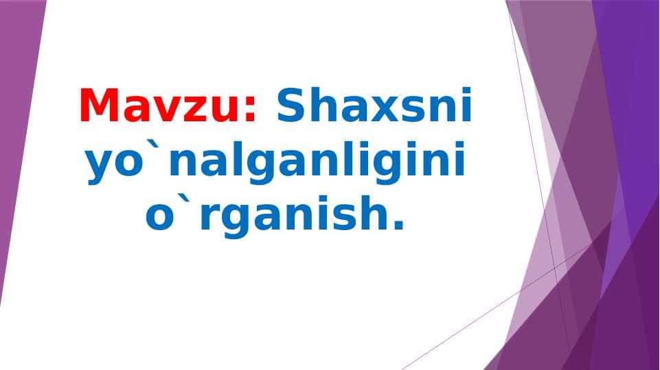 Shaxsni yo`nalganligini o`rganish.