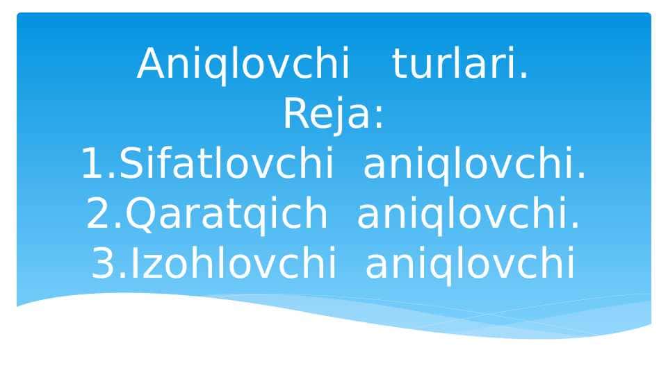 ANIQLOVCHI TURLARI
