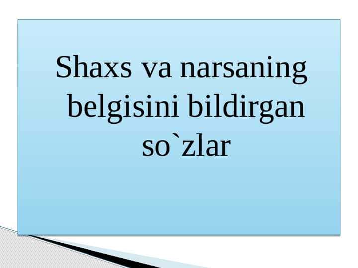 Shaxs va narsaning belgisini bildirgan so`zlar