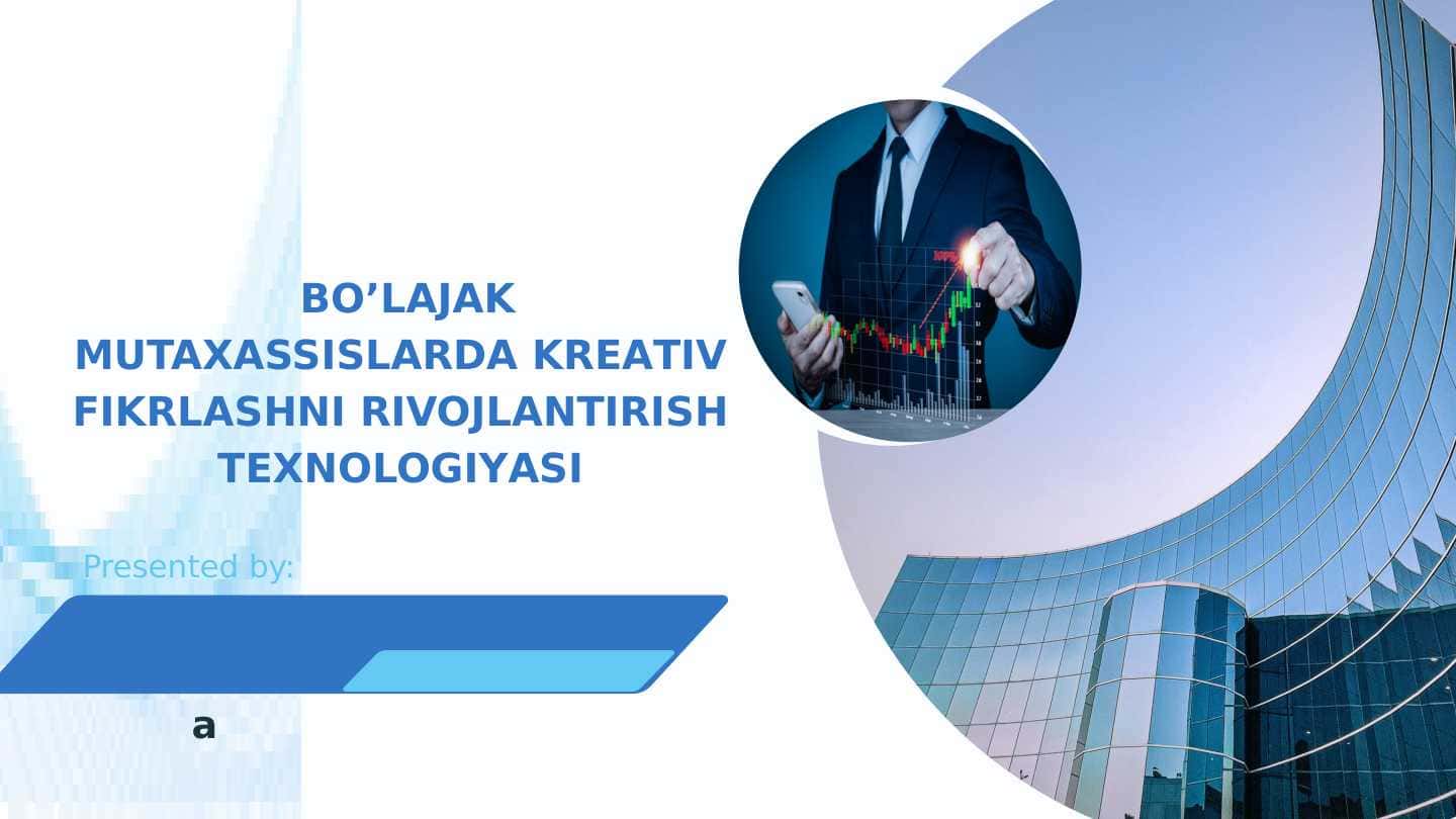 BO’LAJAK MUTAXASSISLARDA KRЕАTIV FIKRLАSHNI RIVOJLАNTIRISH TЕХNOLOGIYАSI