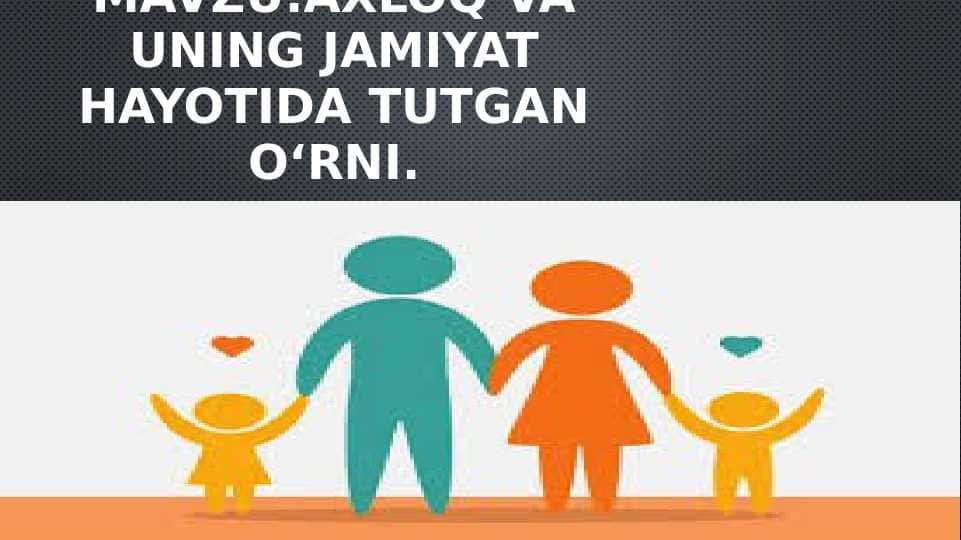 Axloq va uning jamiyat hayotida tutgan o‘rni.