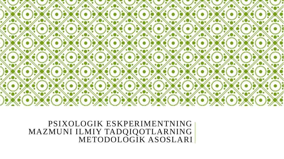 Psixologik eskperimentning mazmuni ilmiy tadqiqotlarning metodologik asoslari