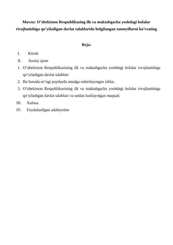 O’zbekiston Respublikasing ilk va maktabgacha yoshdagi bolalar rivojlanishiga qo’yiladigan davlat talablarida belgilangan tamoyillarni ko’rsating