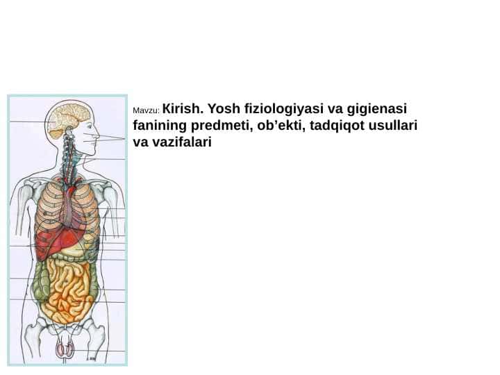 Yosh fiziologiyasi va gigienasi fanining predmeti, ob’ekti, tadqiqot usullari va vazifalari