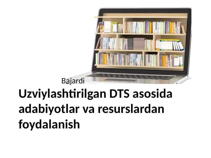 Uzviylashtirilgan DTS asosida adabiyotlar va resurslardan foydalanish