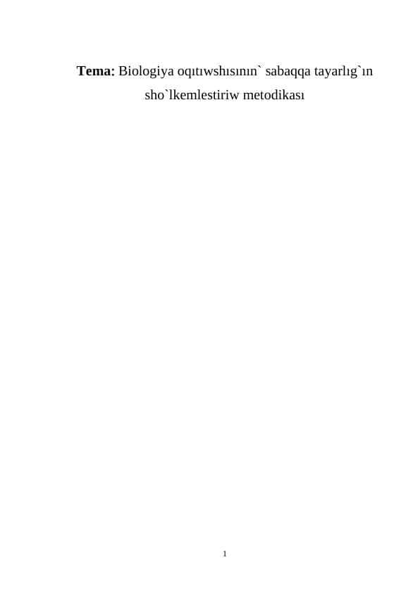 Biologiya oqıtıwshısının` sabaqqa tayarlıg`ın sho`lkemlestiriw metodikası