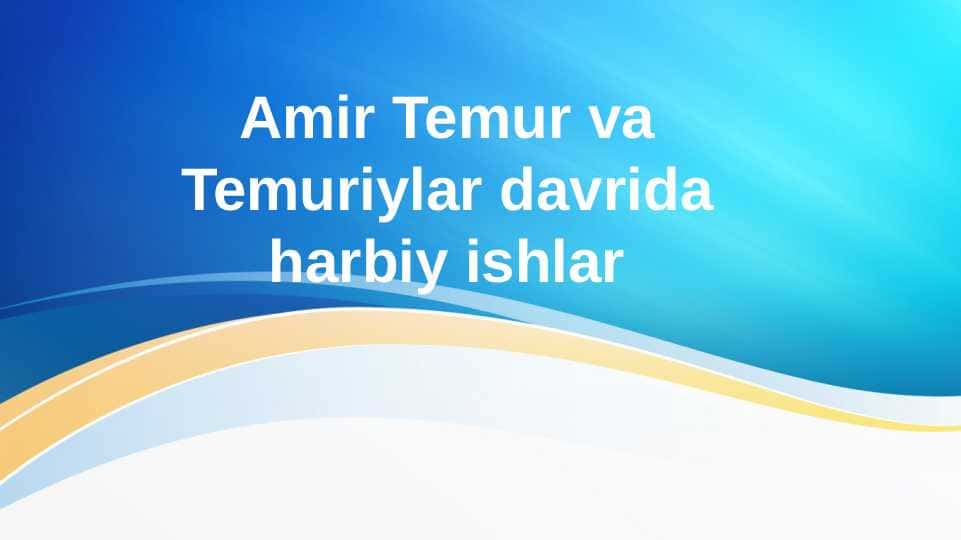 Amir Temur va Temuriylar davrida harbiy ishlar