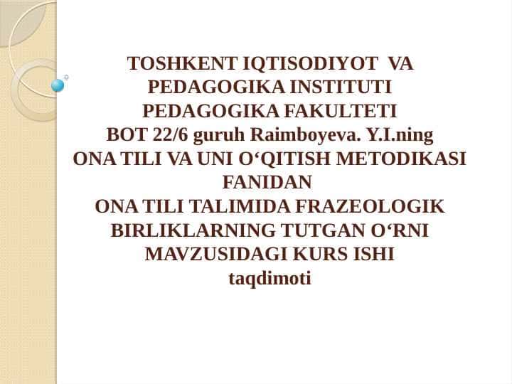 ONA TILI TALIMIDA FRAZEOLOGIK BIRLIKLARNING TUTGAN OʻRNI TAQDIMOT