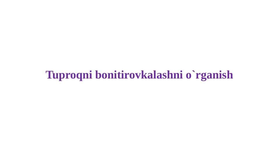 Tuproqni bonitirovkalashni o'rganish