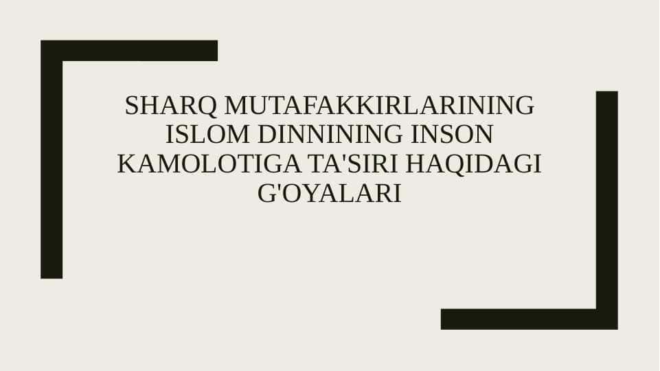 SHARQ MUTAFAKKIRLARINING ISLOM DINNINING INSON KAMOLOTIGA TA'SIRI HAQIDAGI G'OYALARI