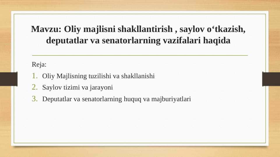 Oliy majlisni shakllantirish , saylov oʻtkazish, deputatlar va senatorlarning vazifalari haqida