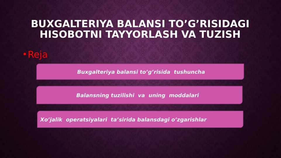Buxgalteriya balansi to’g’risidagi hisobotni tayyorlash va tuzish