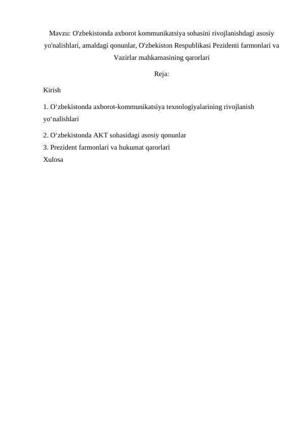 O'zbekistonda axborot kommunikatsiya sohasini rivojlanishdagi asosiy yo'nalishlari, amaldagi qonunlar, O'zbekiston Respublikasi Pezidenti farmonlari va Vazirlar mahkamasining qarorlari