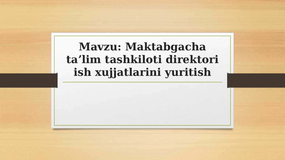 Maktabgacha taʼlim tashkiloti direktori ish xujjatlarini yuritish
