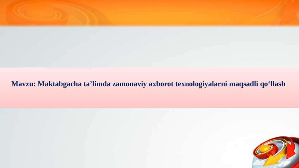 Maktabgacha taʼlimda zamonaviy axborot texnologiyalarni maqsadli qoʻllash