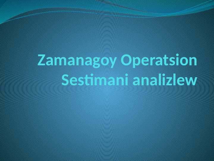 Zamanagoy Operatsion Sestimani analizlew