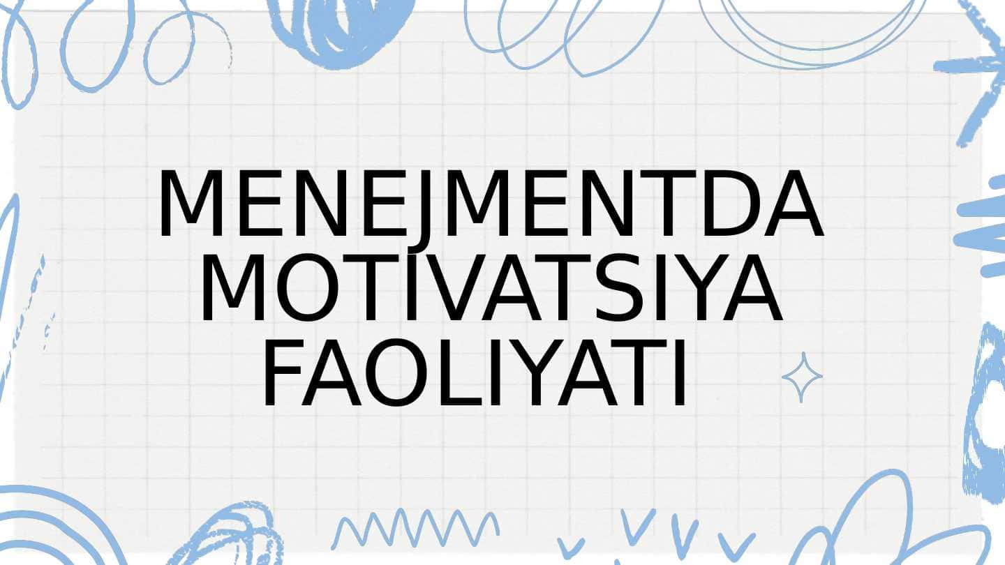 MENEJMENTDA MOTIVATSIYA FAOLIYATI