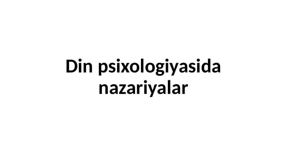 Din psixologiyasida nazariyalar 20.pptx