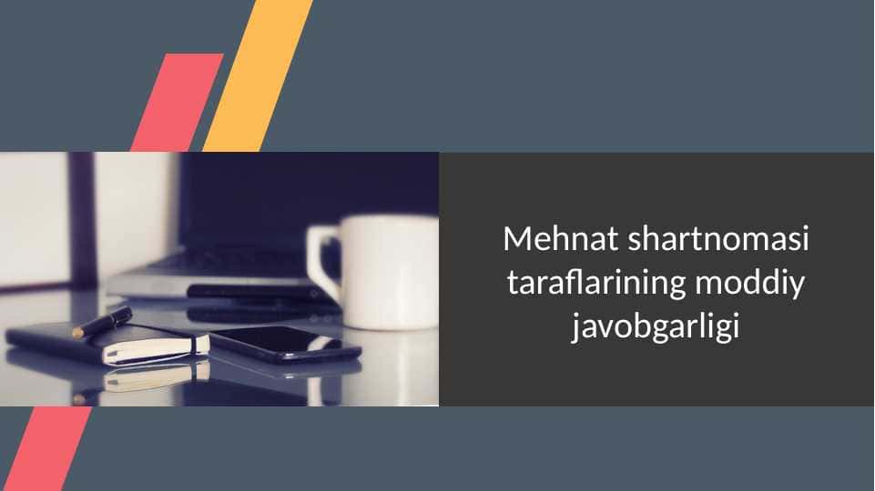 Mehnat shartnomasi. Taraflarning moddiy javobgarligi