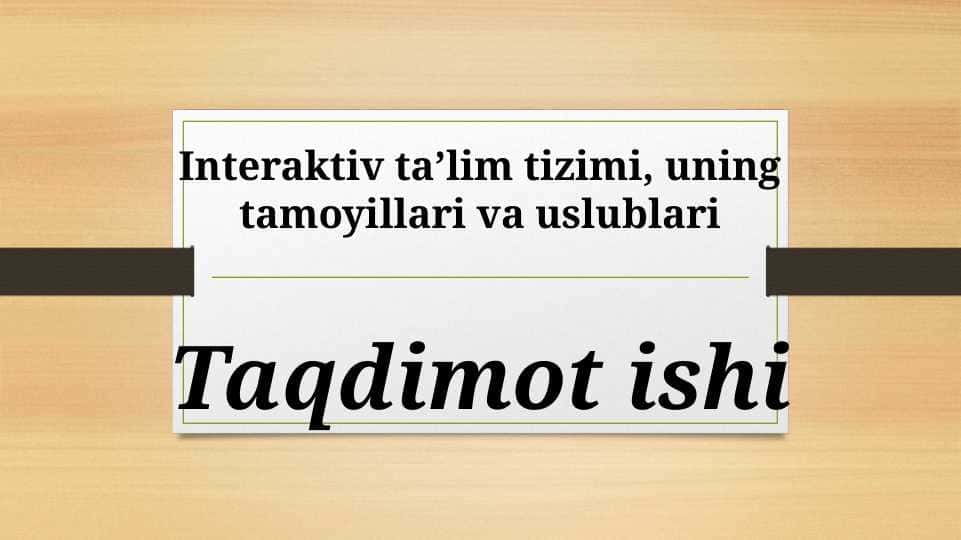 Interaktiv ta’lim tizimi, uning tamoyillari va uslublari