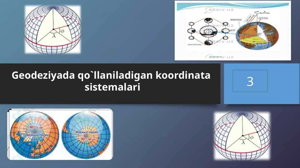 Geodeziyada qo`llaniladigan koordinata sistemalari(3-mavzu)