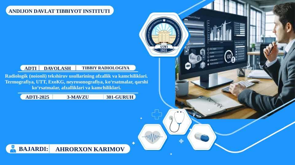 Radiologik (noionli) tekshiruv usullarining afzallik va kamchiliklari. Termografiya, UTT, ExoKG, neyrosonografiya, kо‘rsatmalar, qarshi kо‘rsatmalar, afzalliklari va kamchiliklari.