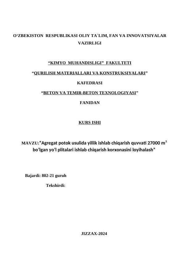 Agregat potok usulida yillik ishlab chiqarish quvvati 27000 m3 bo’lgan yo‘l plitalari ishlab chiqarish korxonasini loyihalash”