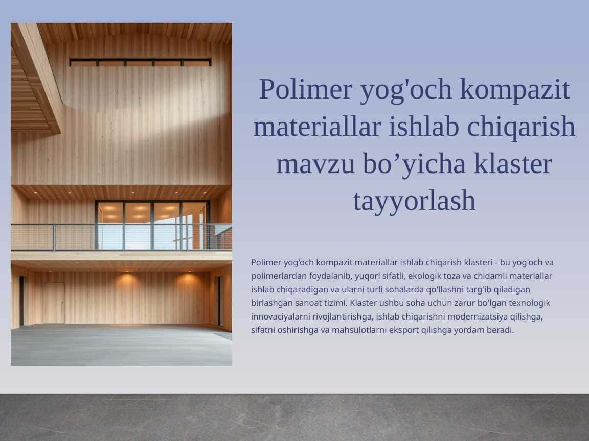 Polimer_Yogoch_Kompazit_Materiallar_Ishlab_Chiqarish_Klaster