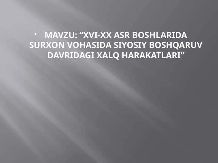 “XVI-XX ASR BOSHLARIDA SURXON VOHASIDA SIYOSIY BOSHQARUV DAVRIDAGI XALQ HARAKATLARI”