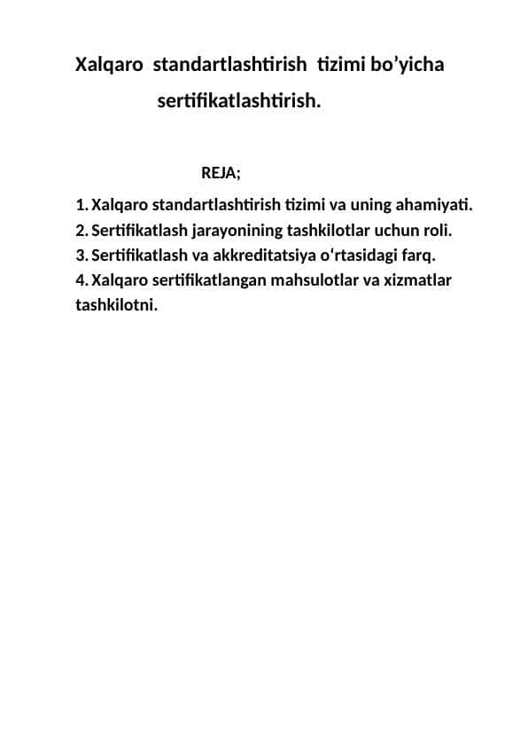 Xalqaro standartlashtirish tizimi bo’yicha sertifikatlashtirish.