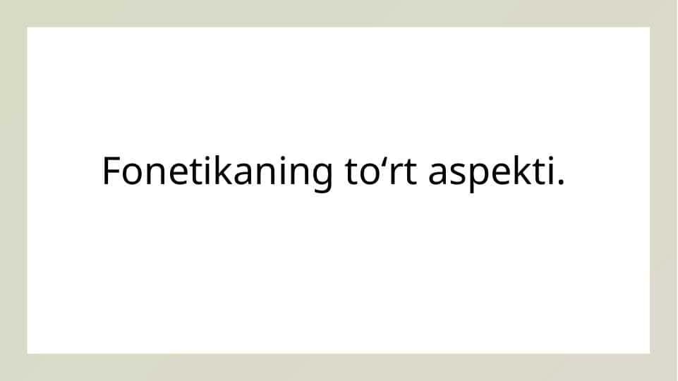Fonetikaning to‘rt aspekti