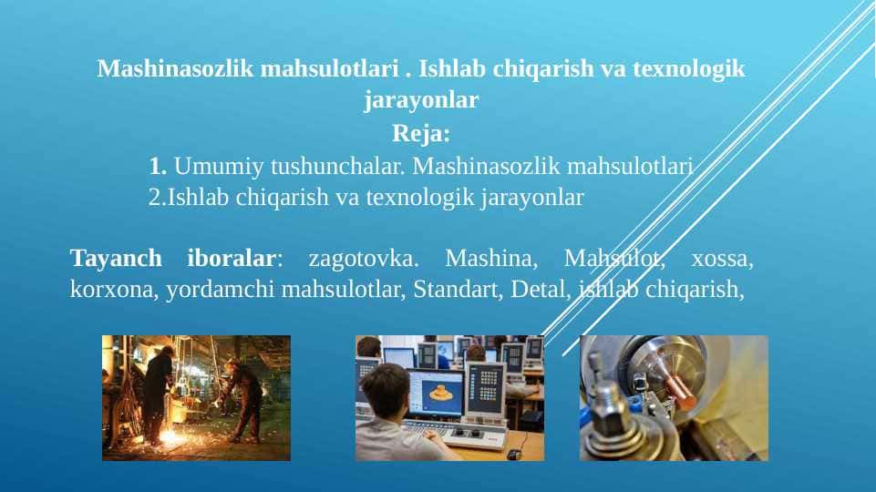 MASHINASOZLIK MAHSULOTLARI. ISHLAB CHIQARISH VA TEXNOLOGIK JARAYONLAR