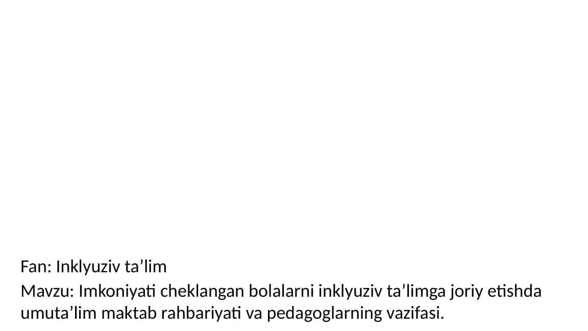 Imkoniyati cheklangan bolalarni inklyuziv ta’limga joriy etishda umuta’lim maktab rahbariyati va pedagoglarning vazifasi