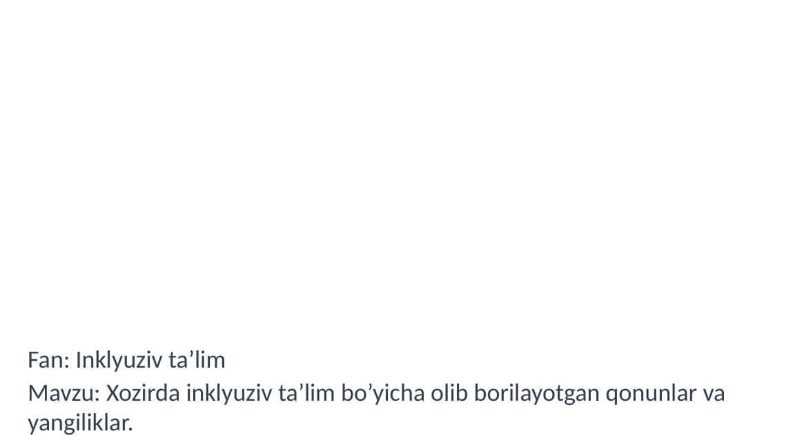 Xozirda inklyuziv ta’lim bo’yicha olib borilayotgan qonunlar va yangiliklar