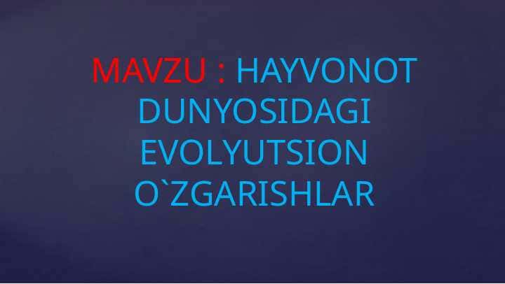 HAYVONOT DUNYOSIDAGI EVOLYUTSION O`ZGARISHLAR