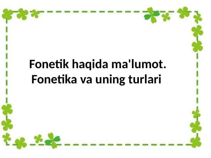 Fonetik haqida ma'lumot. Fonetika va uning turlari