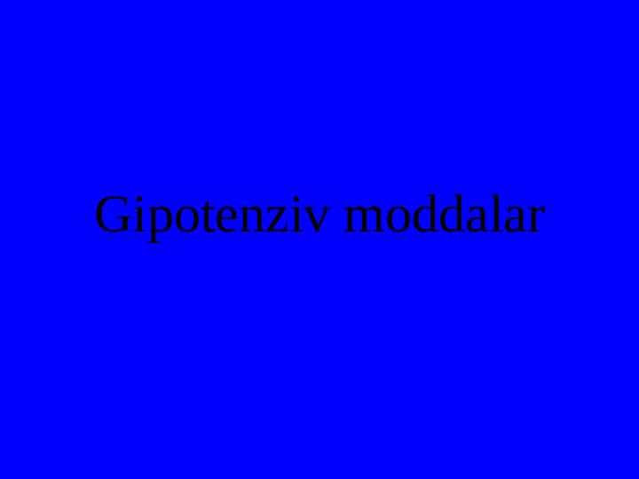Gipotenziv moddalar