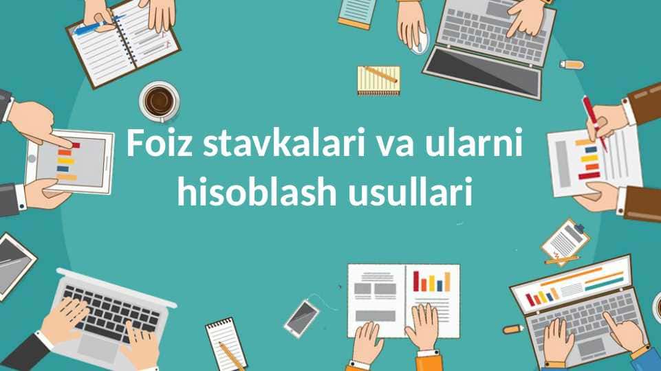 Foiz stavkalari va ularni hisoblash usullari