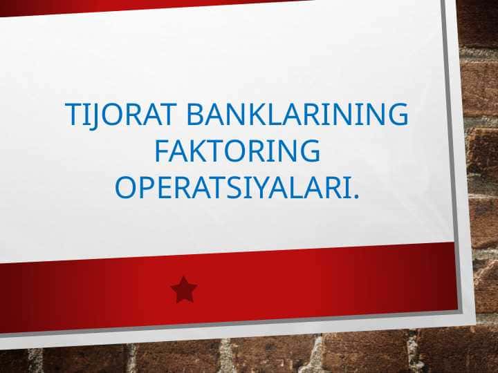 TIJORAT BANKLARINING FAKTORING OPERATSIYALARI pptx