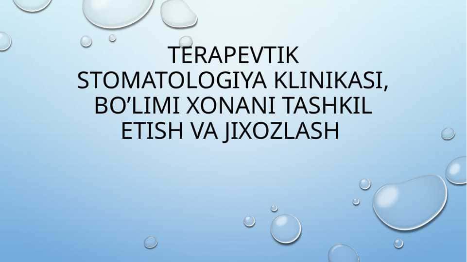 Terapevtik stomatologiya kliniksi bo'limi xonani tashkil etish va jixozlash