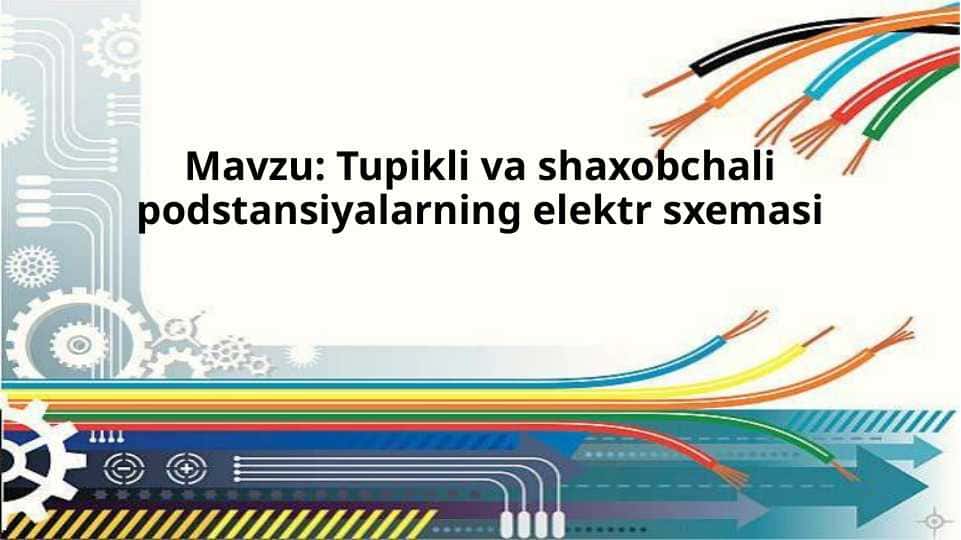 Tupikli va shaxobchali podstansiyalarning elektr sxemasi