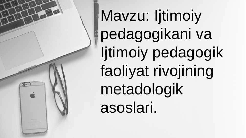 Ijtimoiy pedagogikani va Ijtimoiy pedagogik faoliyat rivojining metadologik asoslari