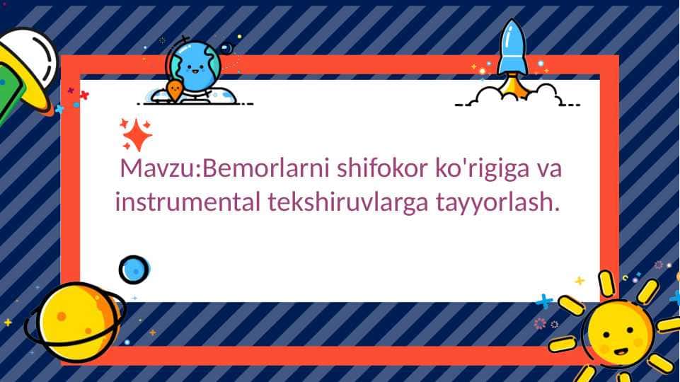 Bemorlarni shifokor ko'rigiga va instrumental tekshiruvlarga tayyorlash
