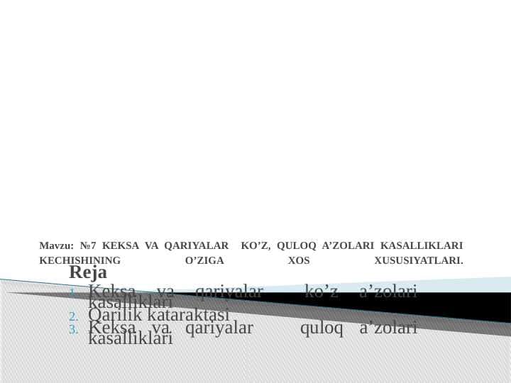 KEKSA VA QARIYALAR KO’Z , QULOQ A’ZOLARI KASALLIKLARI KECHISHINING O’ZIGA XOS XUSUSIYATLARI