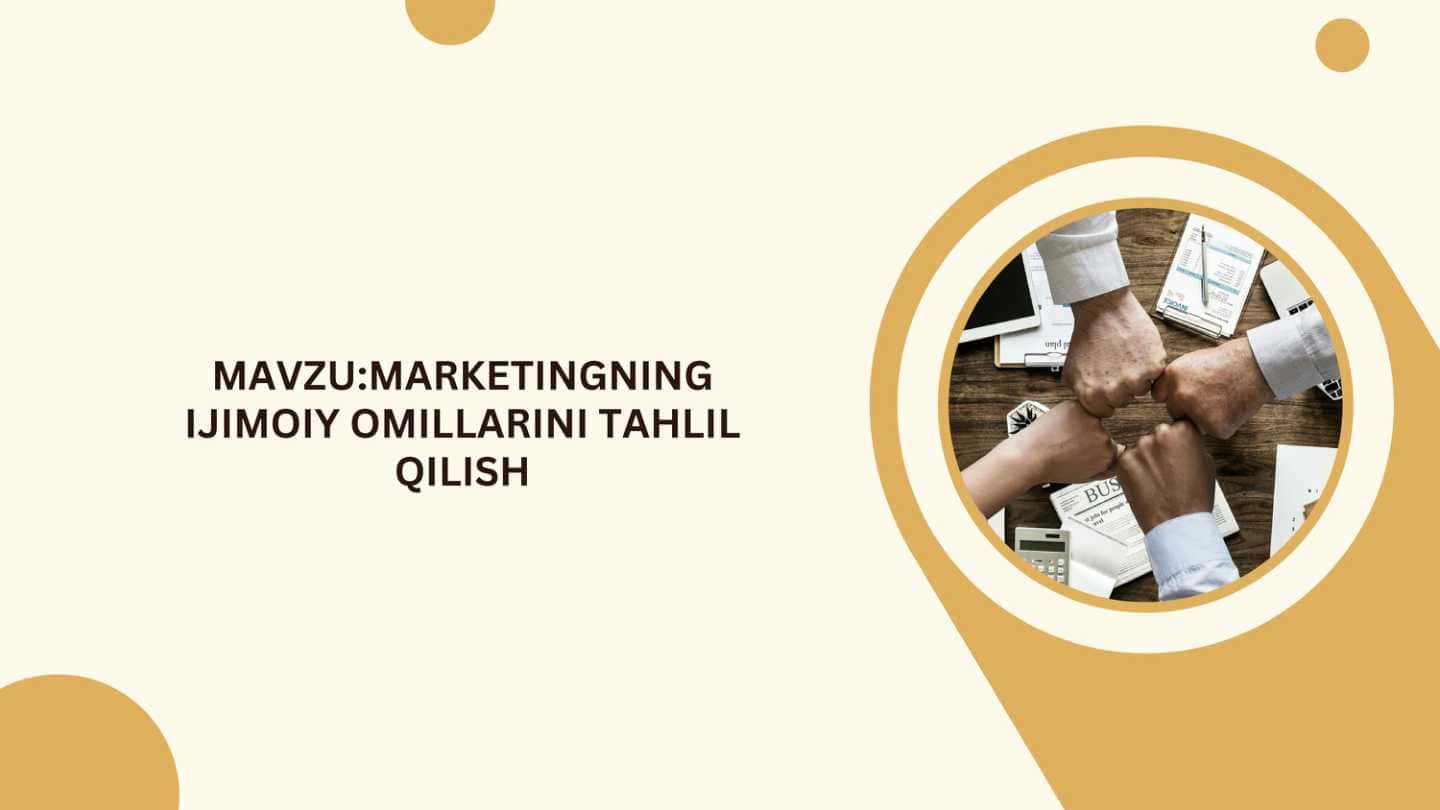 MARKETINGNING IJIMOIY OMILLARINI TAHLIL QILISH