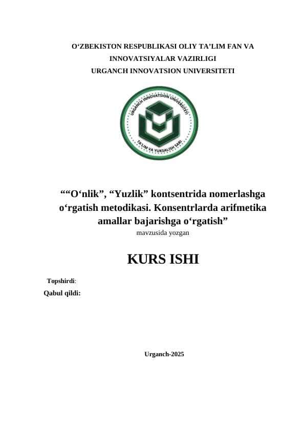 O‘nlik”, “Yuzlik” kontsentrida nomerlashga o‘rgatish metodikasi. Konsentrlarda arifmetika amallar bajarishga o‘rgatish